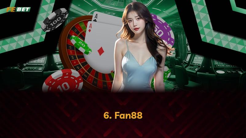 6. Fan88