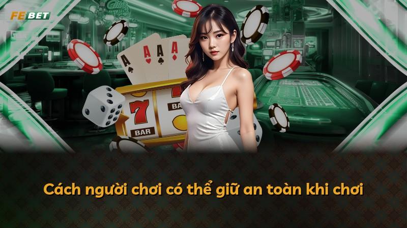 Cách người chơi có thể giữ an toàn khi chơi