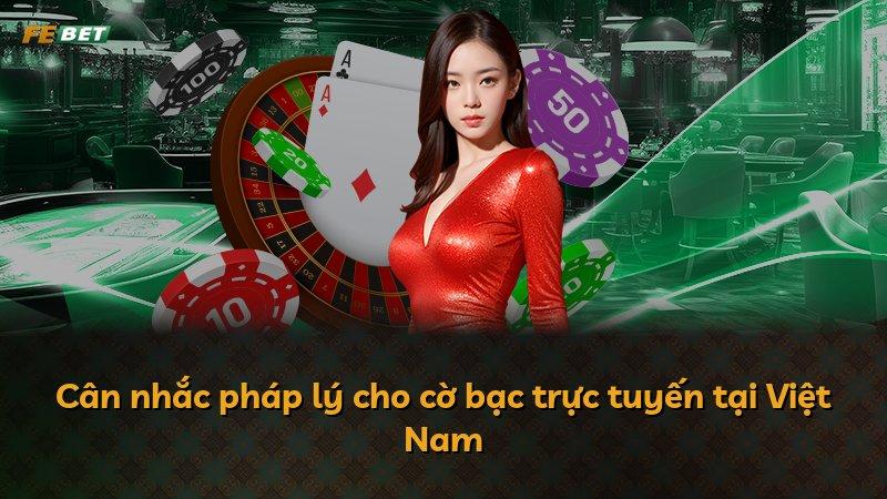 Cân nhắc pháp lý cho cờ bạc trực tuyến tại Việt Nam
