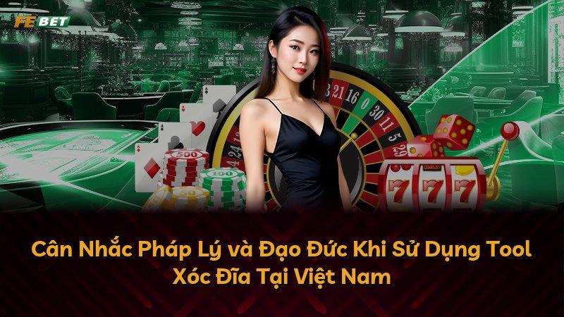 Cân Nhắc Pháp Lý và Đạo Đức Khi Sử Dụng Tool Xóc Đĩa Tại Việt Nam