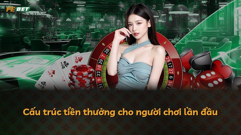 Cấu trúc tiền thưởng cho người chơi lần đầu