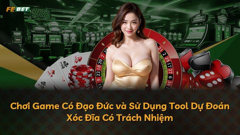 Chơi Game Có Đạo Đức và Sử Dụng Tool Dự Đoán Xóc Đĩa Có Trách Nhiệm