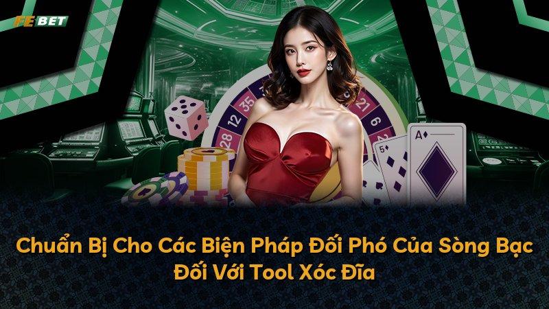 Chuẩn Bị Cho Các Biện Pháp Đối Phó Của Sòng Bạc Đối Với Tool Xóc Đĩa