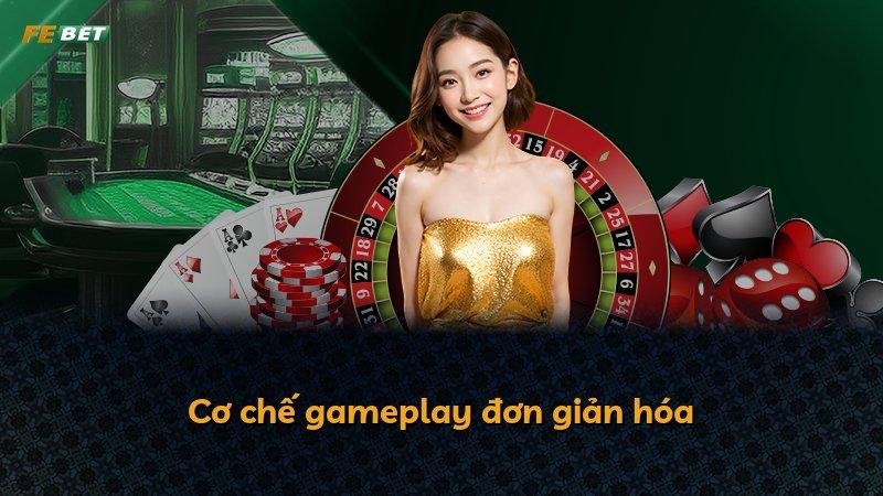 Cơ chế gameplay đơn giản hóa