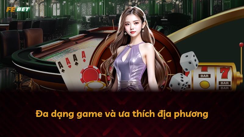 Đa dạng game và ưa thích địa phương