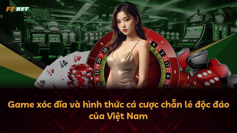 Game xóc đĩa và hình thức cá cược chẵn lẻ độc đáo của Việt Nam