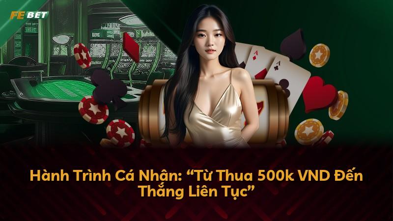Hành Trình Cá Nhân: “Từ Thua 500k VND Đến Thắng Liên Tục”