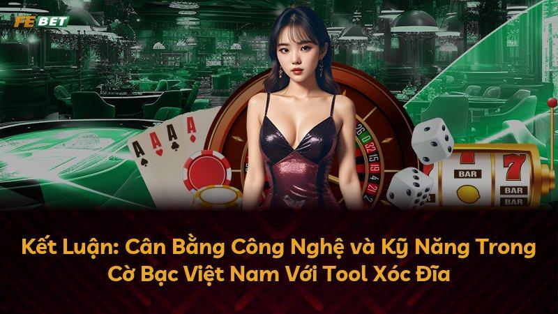 Kết Luận: Cân Bằng Công Nghệ và Kỹ Năng Trong Cờ Bạc Việt Nam Với Tool Xóc Đĩa