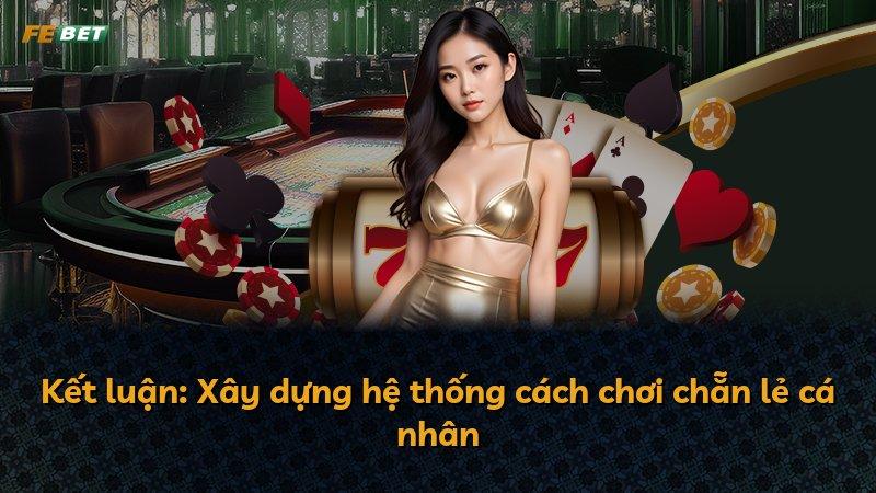 Kết luận: Xây dựng hệ thống cách chơi chẵn lẻ cá nhân