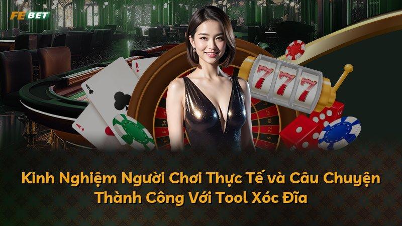 Kinh Nghiệm Người Chơi Thực Tế và Câu Chuyện Thành Công Với Tool Xóc Đĩa