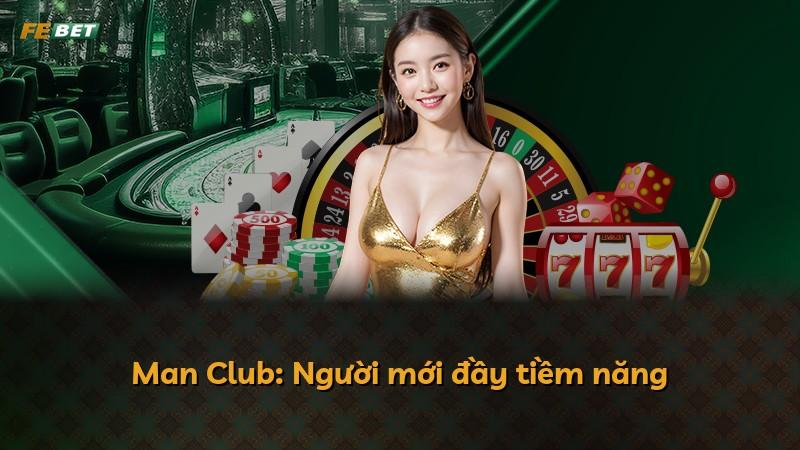 Man Club: Người mới đầy tiềm năng