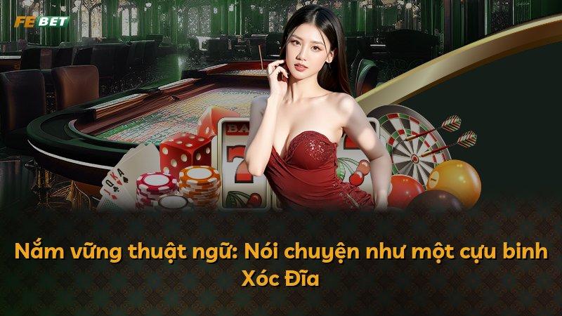 Nắm vững thuật ngữ: Nói chuyện như một cựu binh Xóc Đĩa