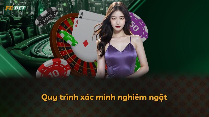 Quy trình xác minh nghiêm ngặt
