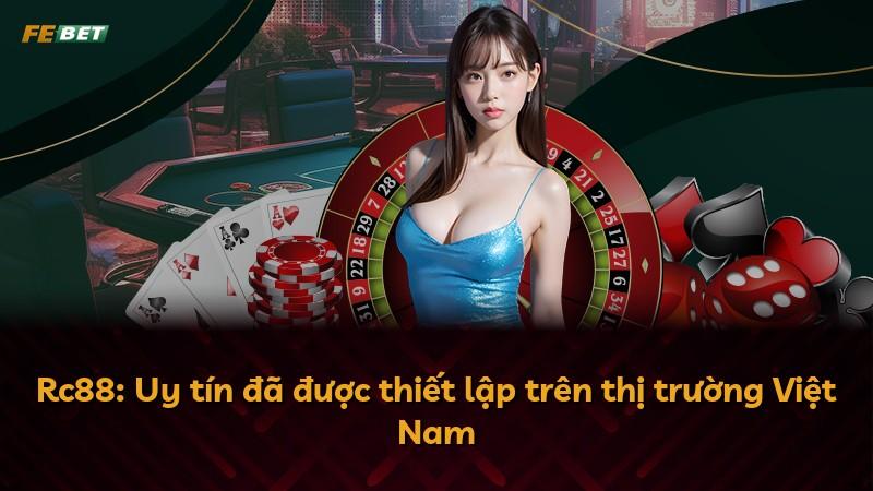 Rc88: Uy tín đã được thiết lập trên thị trường Việt Nam