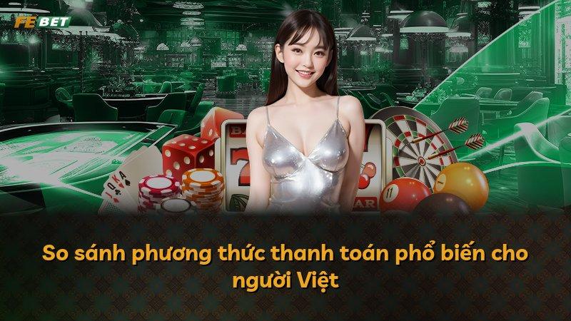 So sánh phương thức thanh toán phổ biến cho người Việt