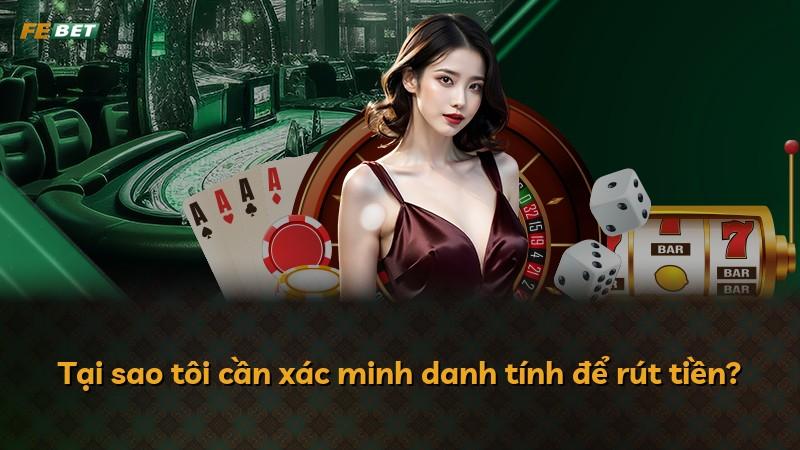 Tại sao tôi cần xác minh danh tính để rút tiền?