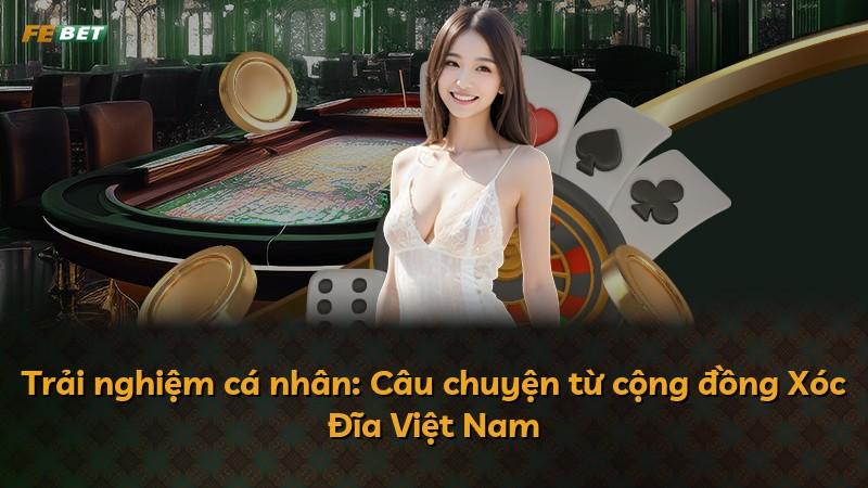Trải nghiệm cá nhân: Câu chuyện từ cộng đồng Xóc Đĩa Việt Nam