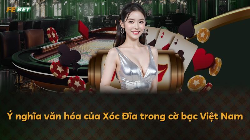 Ý nghĩa văn hóa của Xóc Đĩa trong cờ bạc Việt Nam