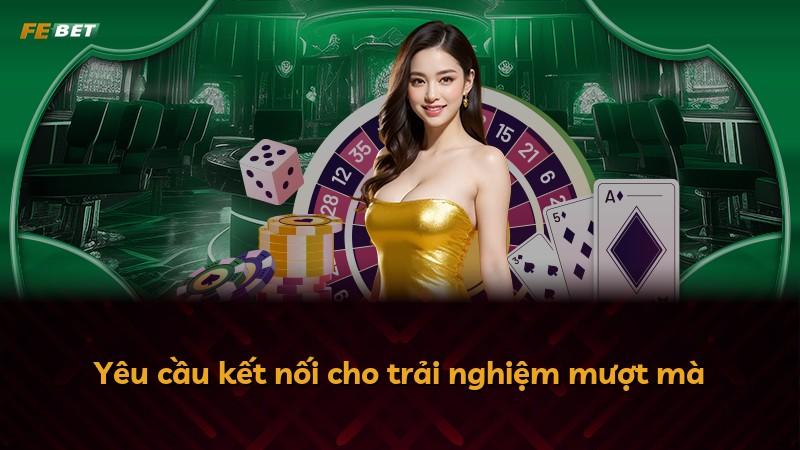 Yêu cầu kết nối cho trải nghiệm mượt mà