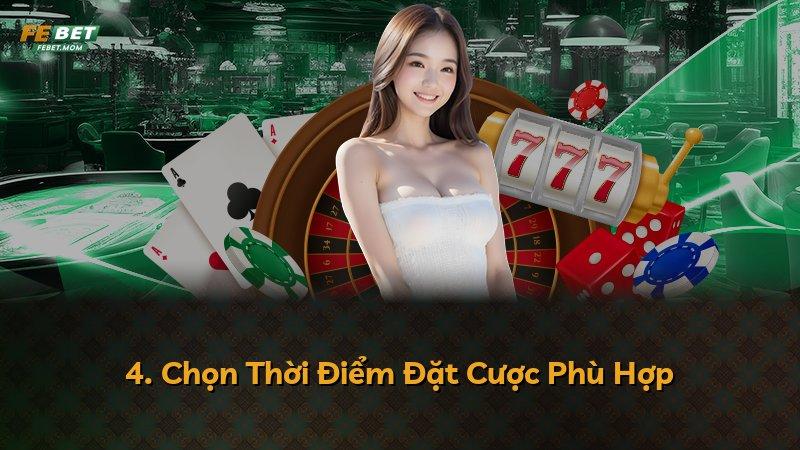 4. Chọn Thời Điểm Đặt Cược Phù Hợp