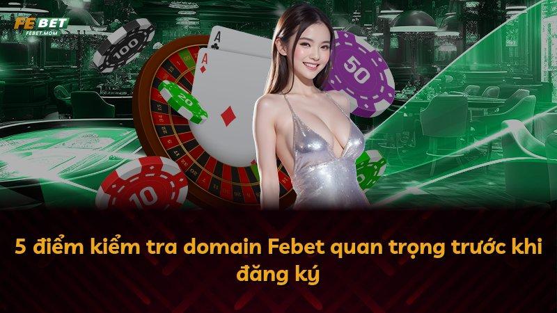 5 điểm kiểm tra domain Febet quan trọng trước khi đăng ký