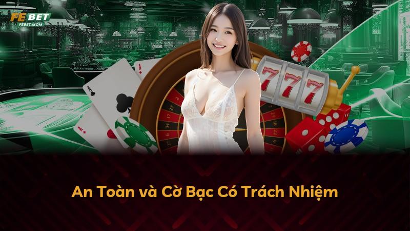 An Toàn và Cờ Bạc Có Trách Nhiệm