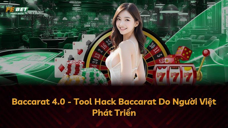 Baccarat 4.0 - Tool Hack Baccarat Do Người Việt Phát Triển