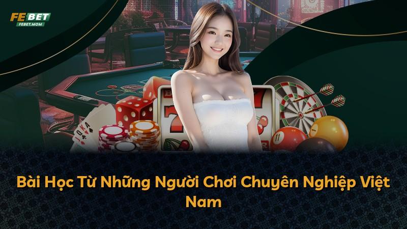 Bài Học Từ Những Người Chơi Chuyên Nghiệp Việt Nam