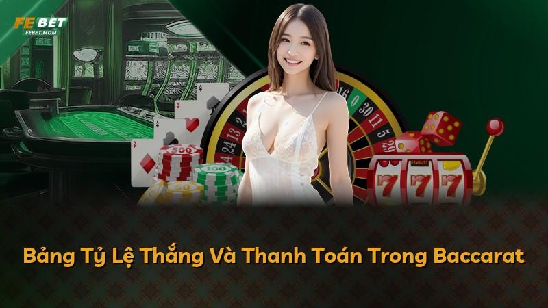 Bảng Tỷ Lệ Thắng Và Thanh Toán Trong Baccarat