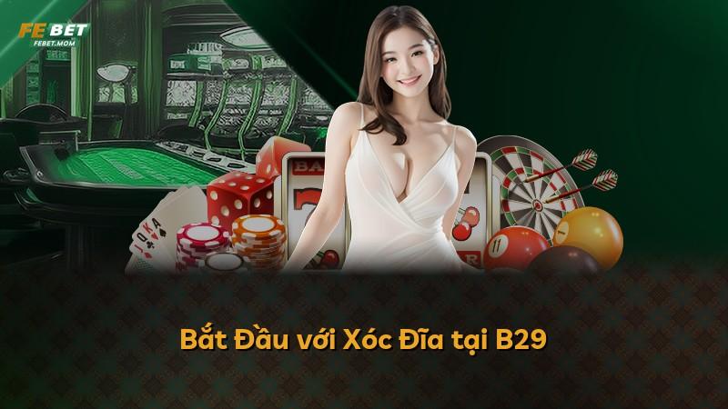 Bắt Đầu với Xóc Đĩa tại B29