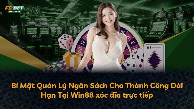 Bí Mật Quản Lý Ngân Sách Cho Thành Công Dài Hạn Tại Win88 xóc đĩa trực tiếp