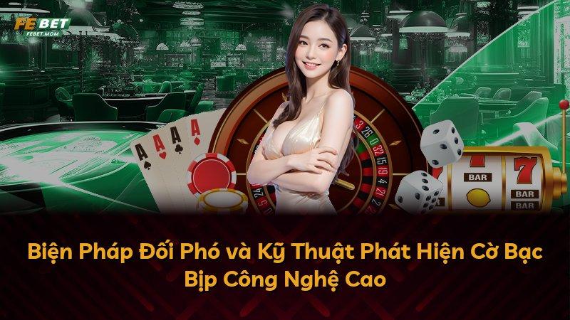 Biện Pháp Đối Phó và Kỹ Thuật Phát Hiện Cờ Bạc Bịp Công Nghệ Cao