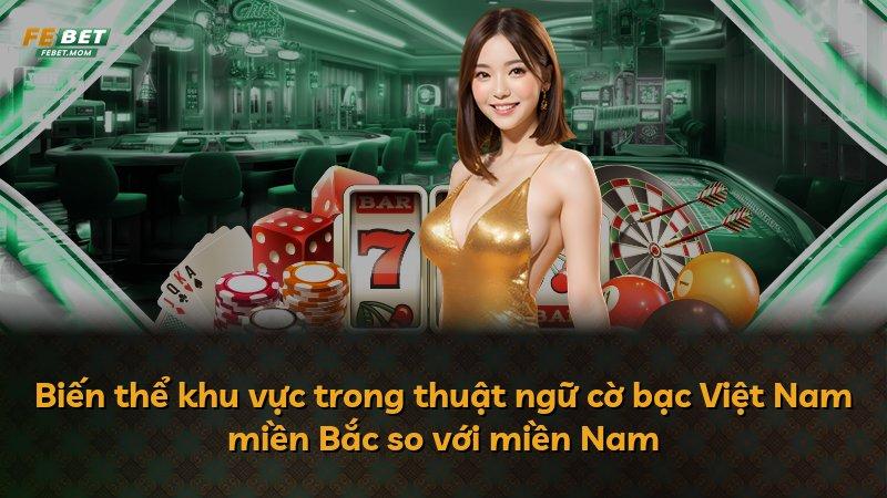 Biến thể khu vực trong thuật ngữ cờ bạc Việt Nam miền Bắc so với miền Nam