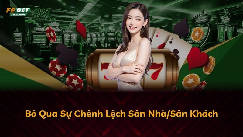 Bỏ Qua Sự Chênh Lệch Sân Nhà/Sân Khách