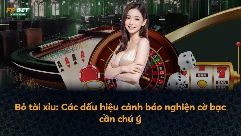 Bỏ tài xỉu: Các dấu hiệu cảnh báo nghiện cờ bạc cần chú ý