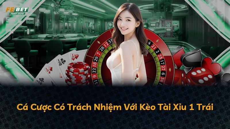 Cá Cược Có Trách Nhiệm Với Kèo Tài Xỉu 1 Trái