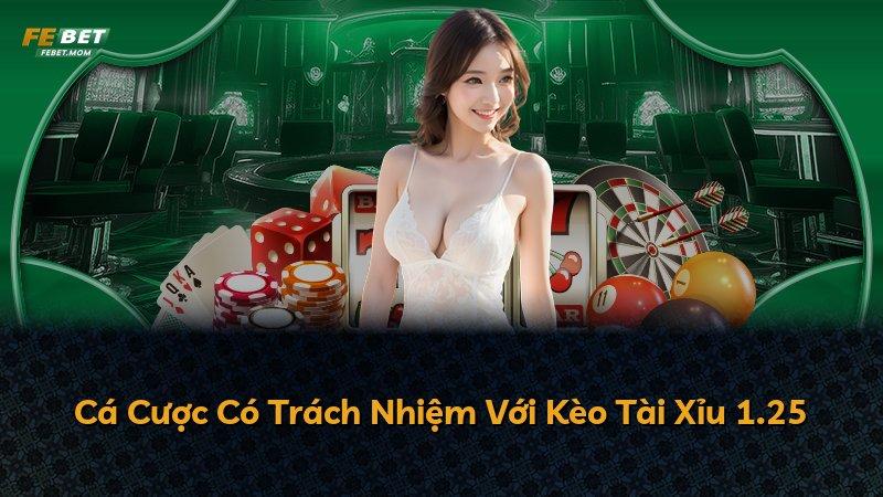 Cá Cược Có Trách Nhiệm Với Kèo Tài Xỉu 1.25