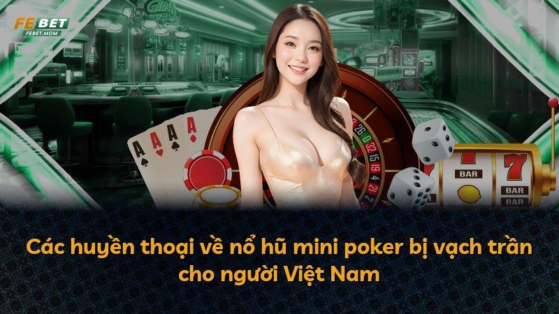 Các huyền thoại về nổ hũ mini poker bị vạch trần cho người Việt Nam