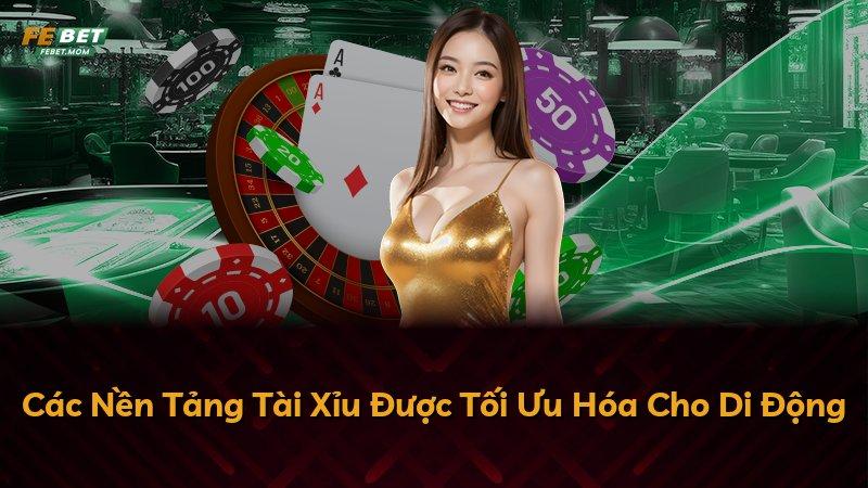 Các Nền Tảng Tài Xỉu Được Tối Ưu Hóa Cho Di Động