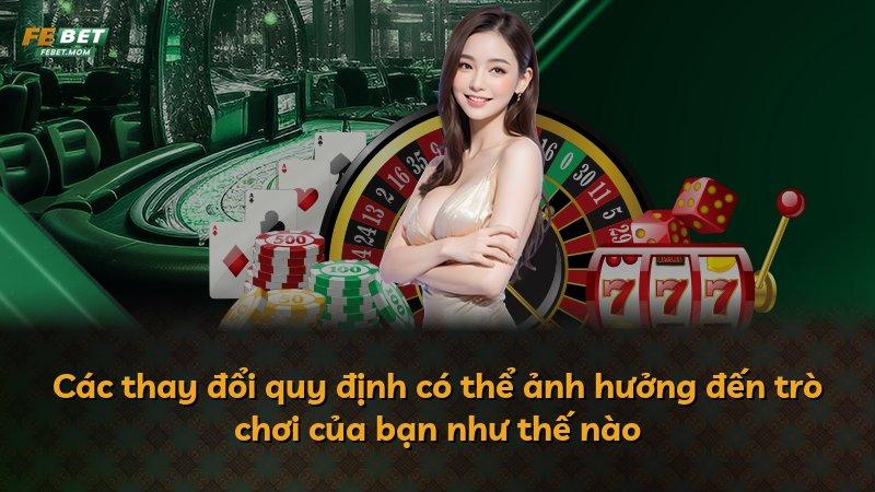 Các thay đổi quy định có thể ảnh hưởng đến trò chơi của bạn như thế nào