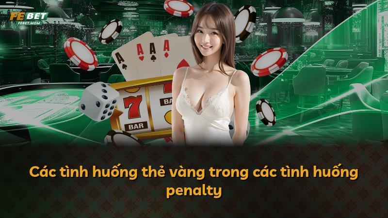 Các tình huống thẻ vàng trong các tình huống penalty