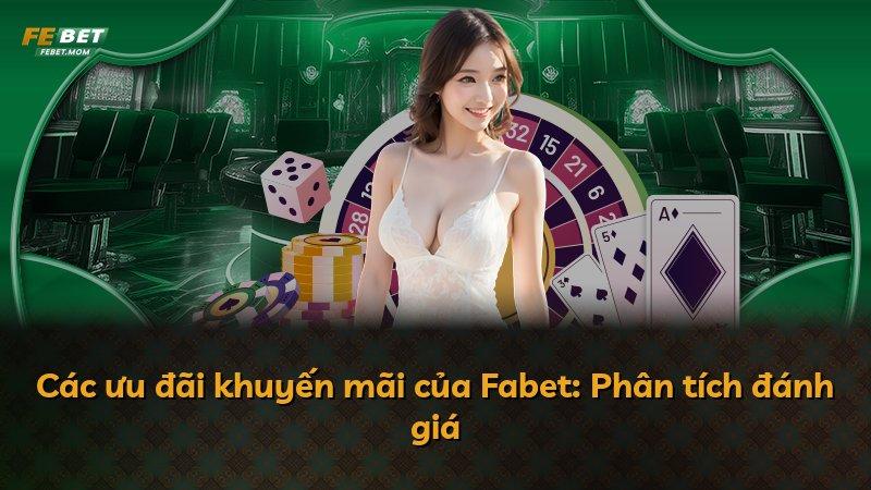 Các ưu đãi khuyến mãi của Fabet: Phân tích đánh giá