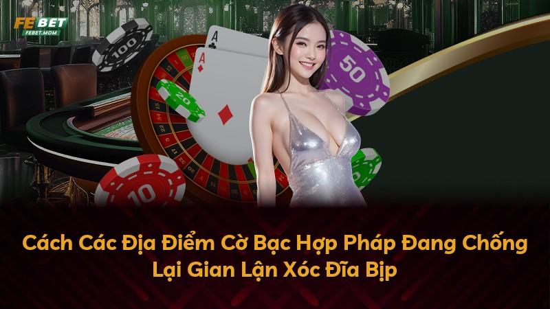 Cách Các Địa Điểm Cờ Bạc Hợp Pháp Đang Chống Lại Gian Lận Xóc Đĩa Bịp
