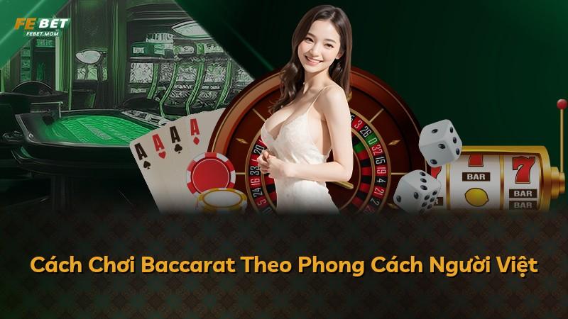 Cách Chơi Baccarat Theo Phong Cách Người Việt