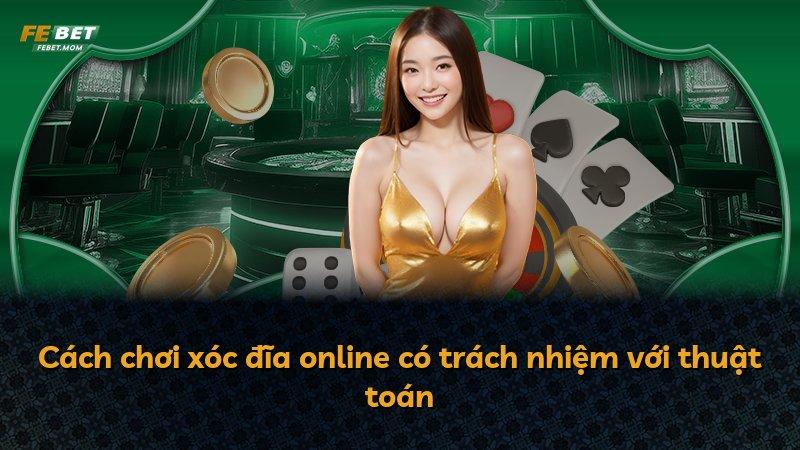 Cách chơi xóc đĩa online có trách nhiệm với thuật toán