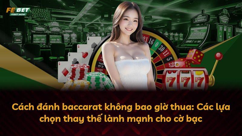 Cách đánh baccarat không bao giờ thua: Các lựa chọn thay thế lành mạnh cho cờ bạc
