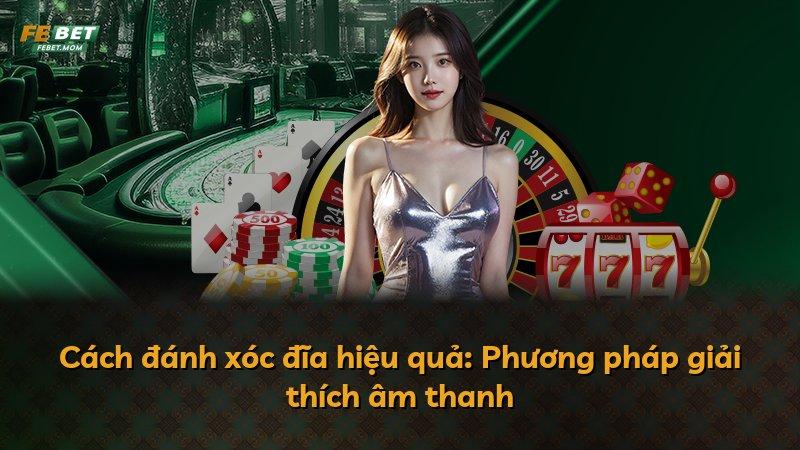Cách đánh xóc đĩa hiệu quả: Phương pháp giải thích âm thanh