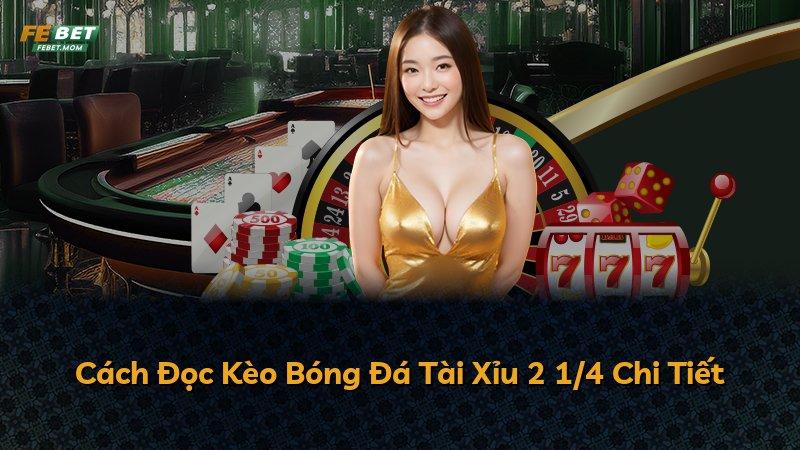 Cách Đọc Kèo Bóng Đá Tài Xỉu 2 1/4 Chi Tiết