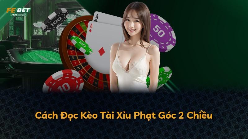 Cách Đọc Kèo Tài Xỉu Phạt Góc 2 Chiều