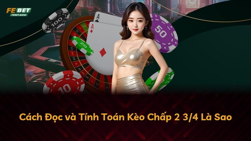 Cách Đọc và Tính Toán Kèo Chấp 2 3/4 Là Sao